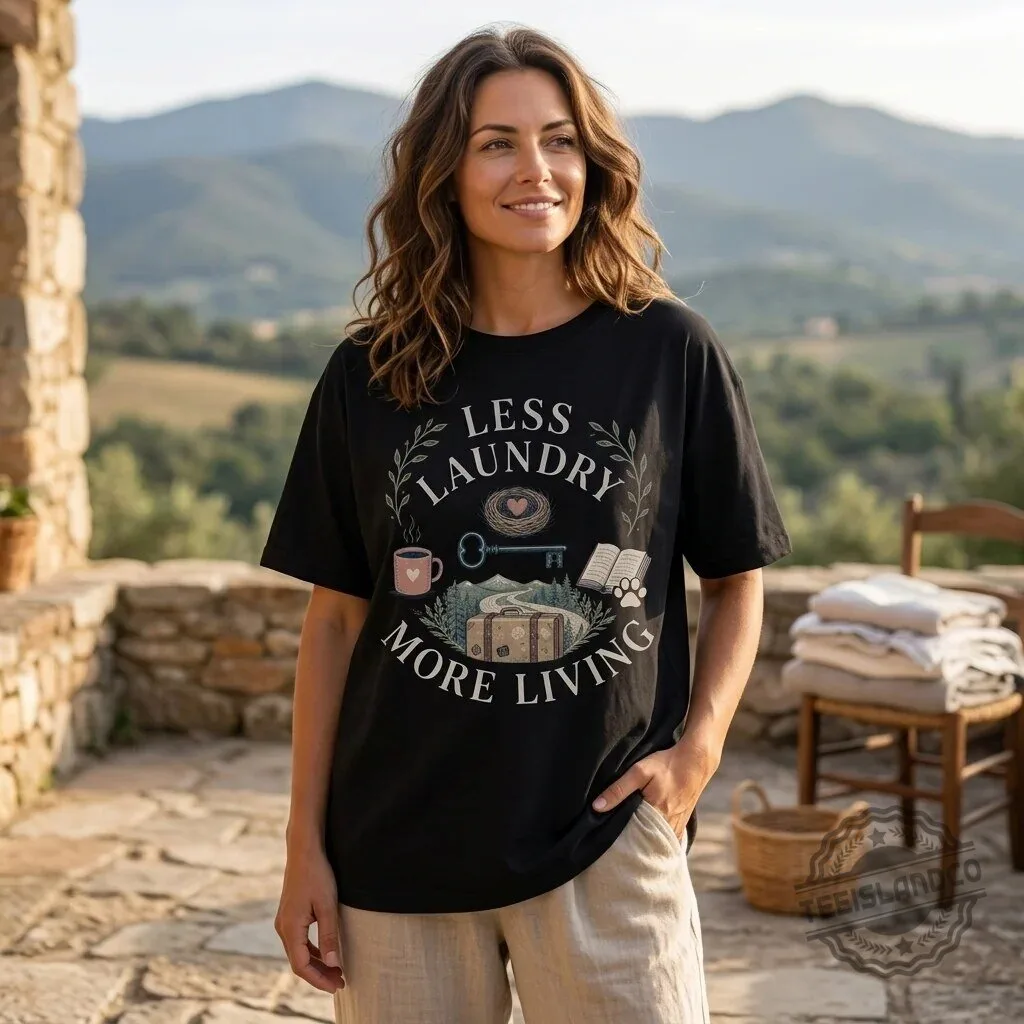 Less Laundry More Living Empty Nester Mom Travel Gift T-Shirt